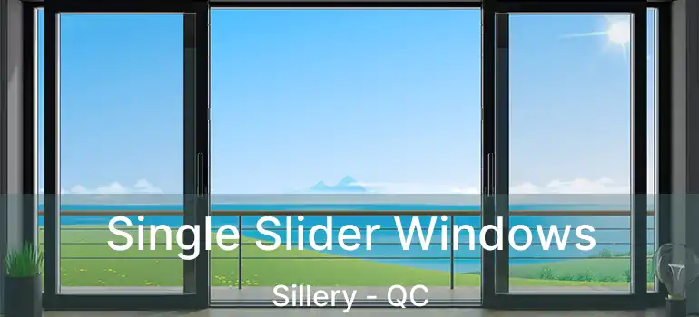  Single Slider Windows Sillery - QC