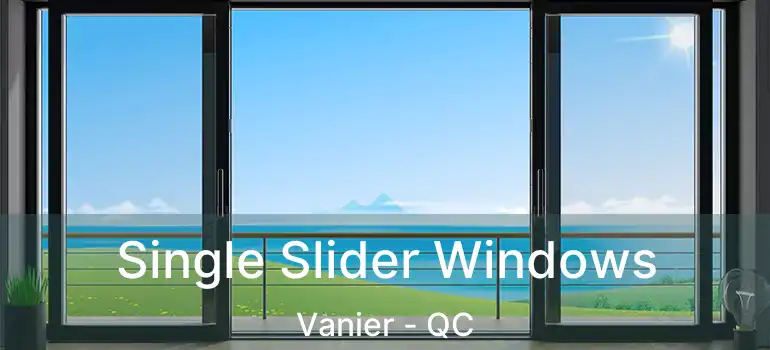 Single Slider Windows Vanier - QC