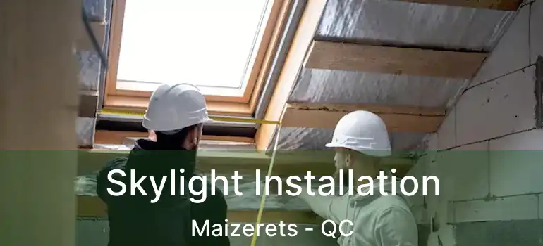  Skylight Installation Maizerets - QC