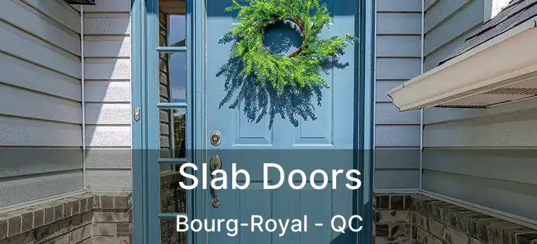  Slab Doors Bourg-Royal - QC