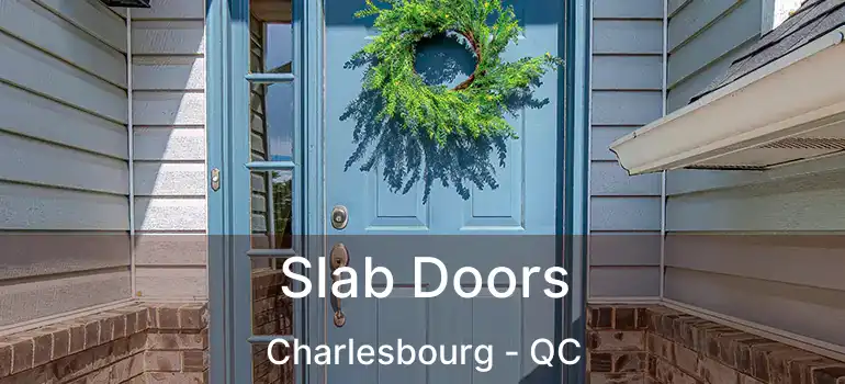  Slab Doors Charlesbourg - QC