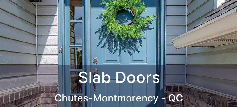  Slab Doors Chutes-Montmorency - QC