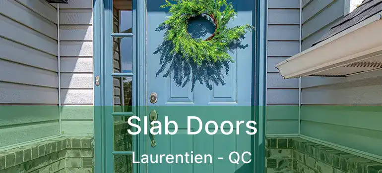  Slab Doors Laurentien - QC