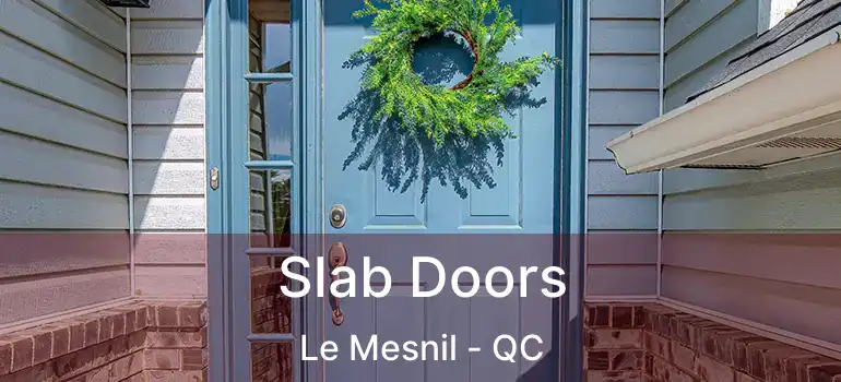  Slab Doors Le Mesnil - QC