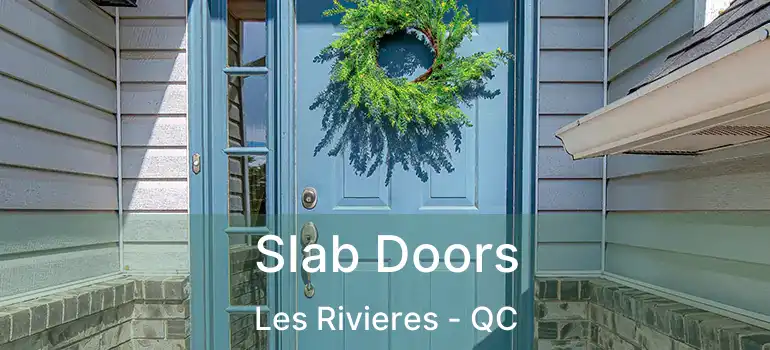  Slab Doors Les Rivieres - QC