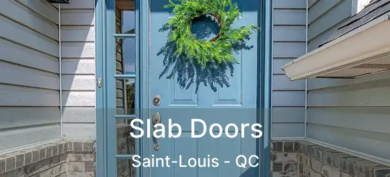  Slab Doors Saint-Louis - QC