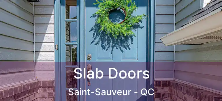  Slab Doors Saint-Sauveur - QC