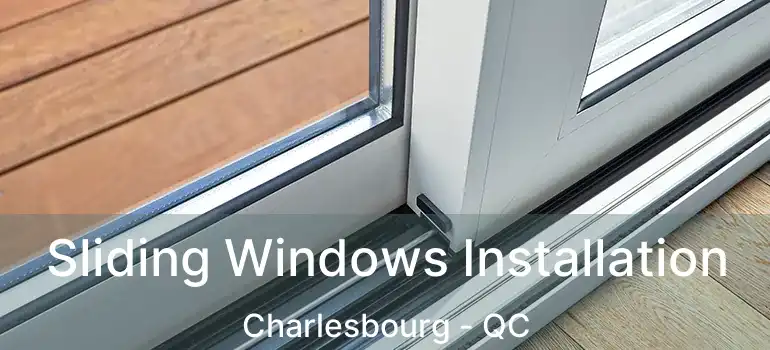  Sliding Windows Installation Charlesbourg - QC