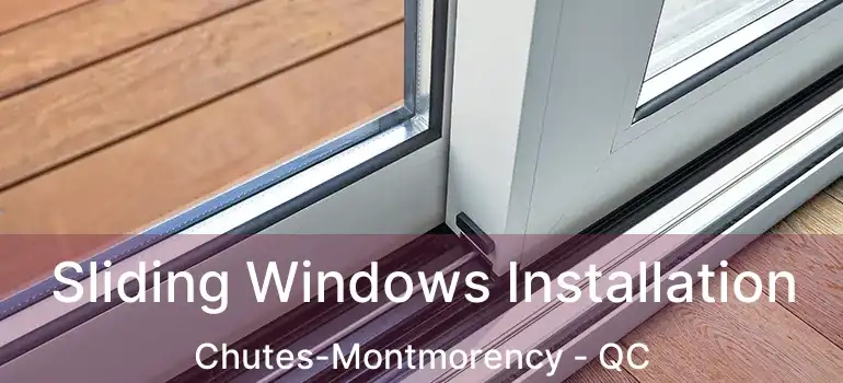  Sliding Windows Installation Chutes-Montmorency - QC