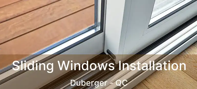 Sliding Windows Installation Duberger - QC