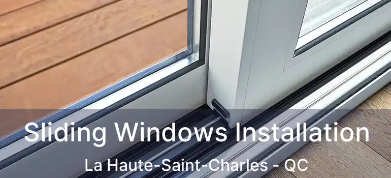  Sliding Windows Installation La Haute-Saint-Charles - QC