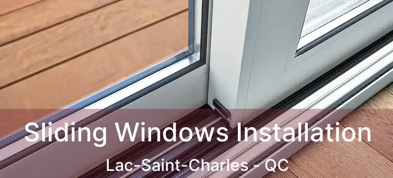  Sliding Windows Installation Lac-Saint-Charles - QC