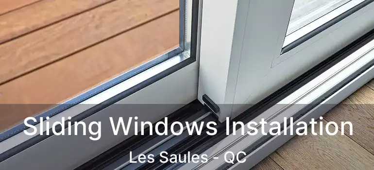  Sliding Windows Installation Les Saules - QC