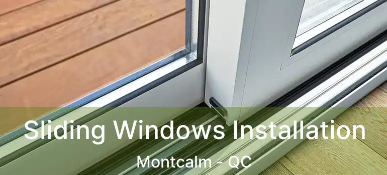  Sliding Windows Installation Montcalm - QC