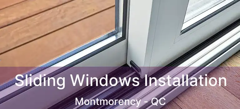  Sliding Windows Installation Montmorency - QC