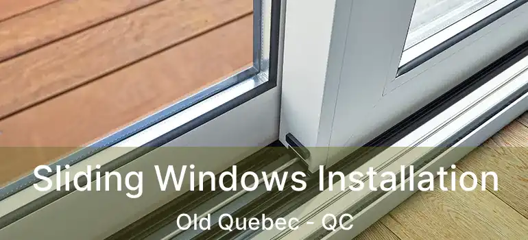  Sliding Windows Installation Old Quebec - QC