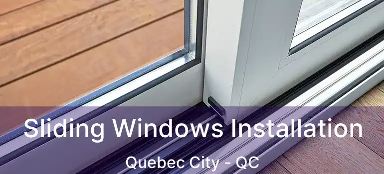  Sliding Windows Installation Quebec City - QC