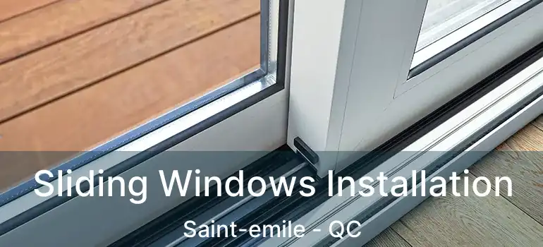  Sliding Windows Installation Saint-emile - QC