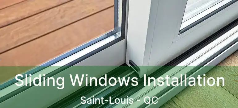  Sliding Windows Installation Saint-Louis - QC