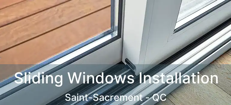  Sliding Windows Installation Saint-Sacrement - QC