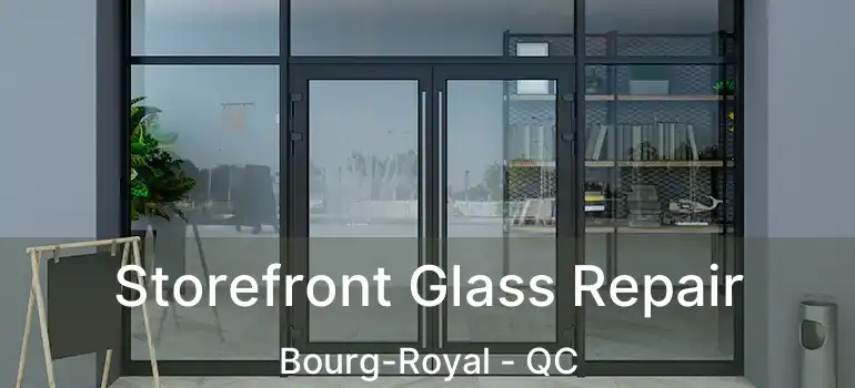  Storefront Glass Repair Bourg-Royal - QC