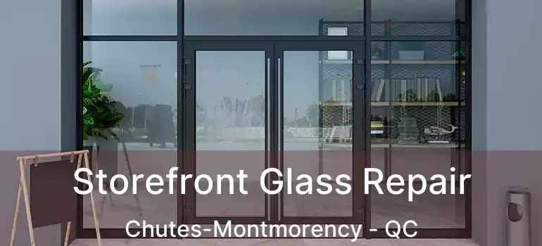  Storefront Glass Repair Chutes-Montmorency - QC