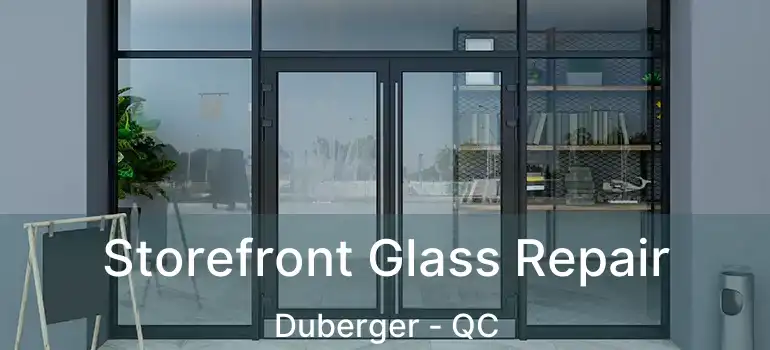  Storefront Glass Repair Duberger - QC