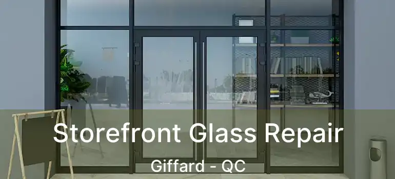 Storefront Glass Repair Giffard - QC