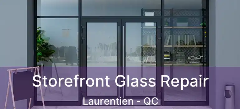  Storefront Glass Repair Laurentien - QC