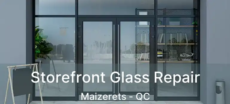  Storefront Glass Repair Maizerets - QC