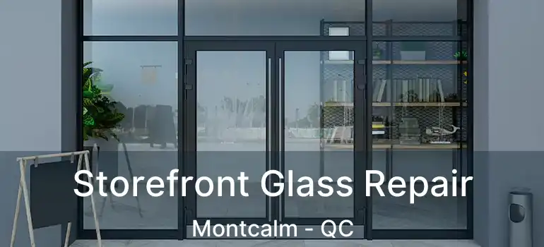  Storefront Glass Repair Montcalm - QC