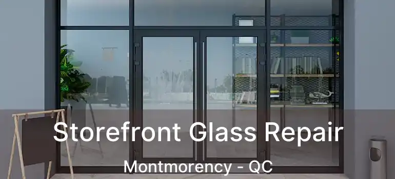  Storefront Glass Repair Montmorency - QC