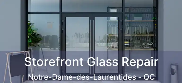  Storefront Glass Repair Notre-Dame-des-Laurentides - QC