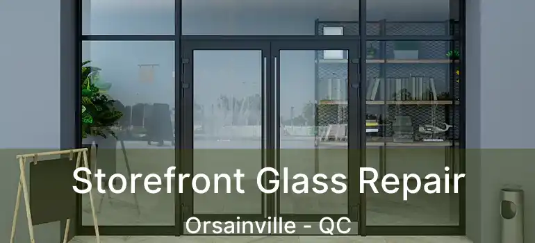  Storefront Glass Repair Orsainville - QC