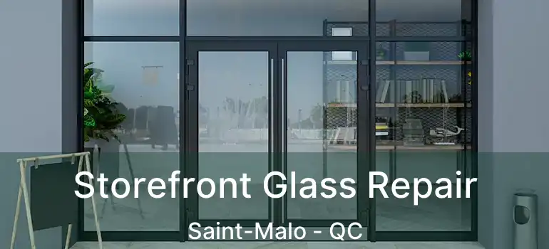  Storefront Glass Repair Saint-Malo - QC