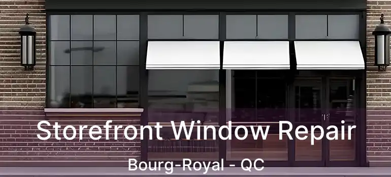  Storefront Window Repair Bourg-Royal - QC
