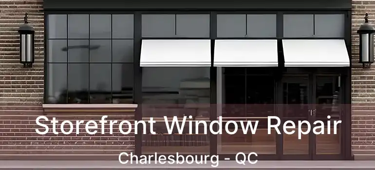  Storefront Window Repair Charlesbourg - QC