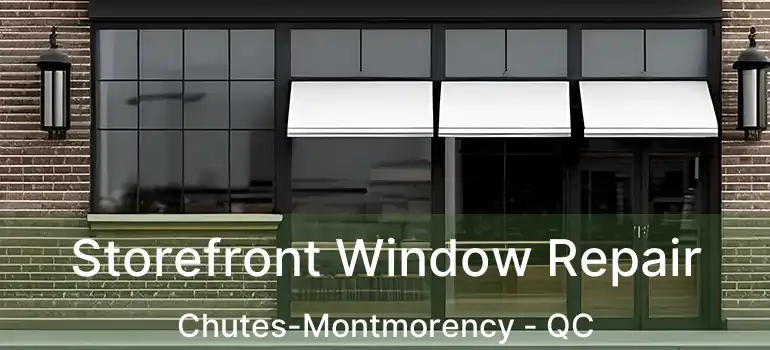  Storefront Window Repair Chutes-Montmorency - QC