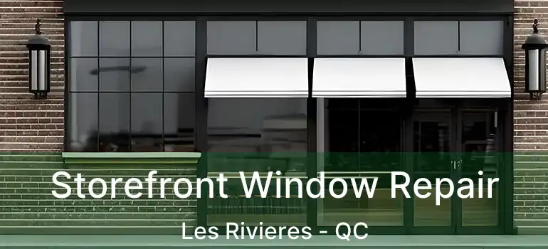  Storefront Window Repair Les Rivieres - QC