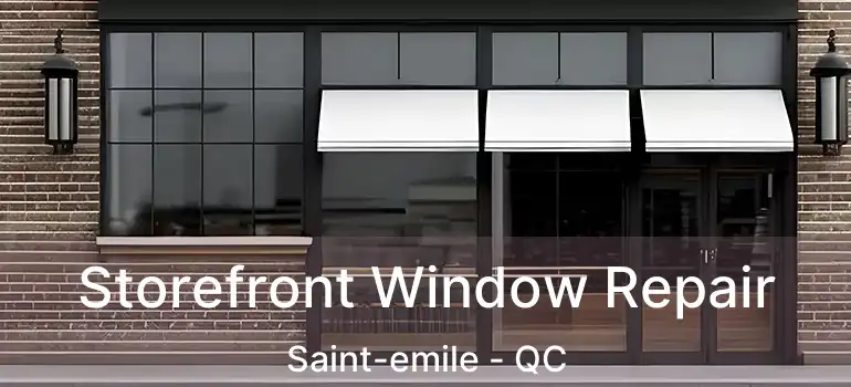  Storefront Window Repair Saint-emile - QC