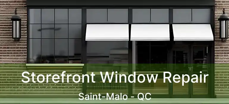  Storefront Window Repair Saint-Malo - QC