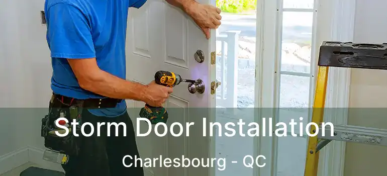  Storm Door Installation Charlesbourg - QC