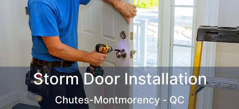  Storm Door Installation Chutes-Montmorency - QC