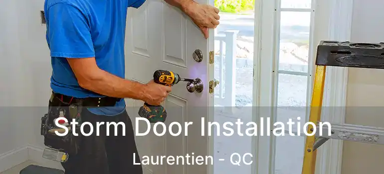  Storm Door Installation Laurentien - QC