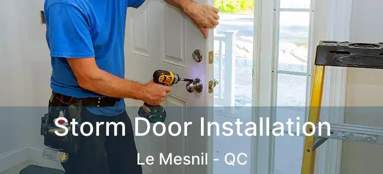  Storm Door Installation Le Mesnil - QC