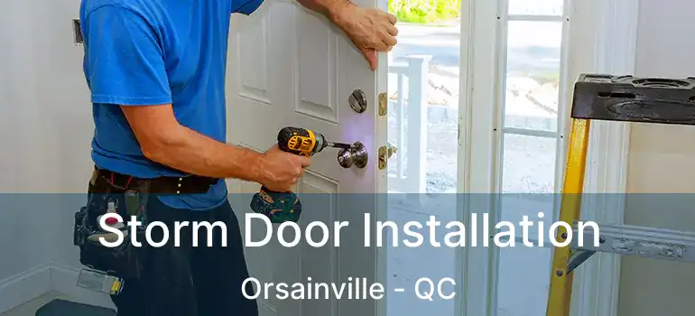  Storm Door Installation Orsainville - QC