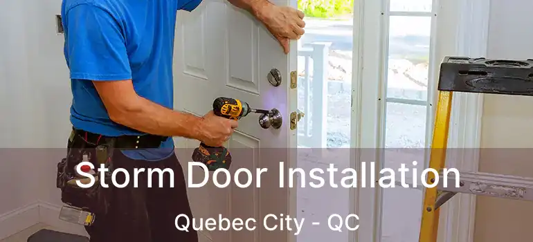  Storm Door Installation Quebec City - QC