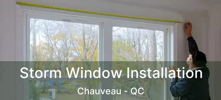  Storm Window Installation Chauveau - QC