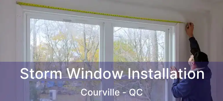  Storm Window Installation Courville - QC