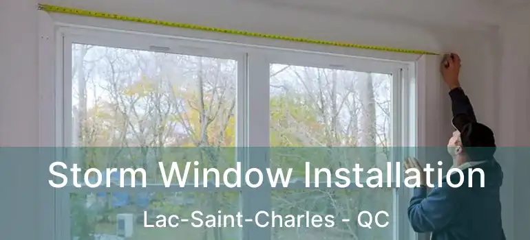  Storm Window Installation Lac-Saint-Charles - QC